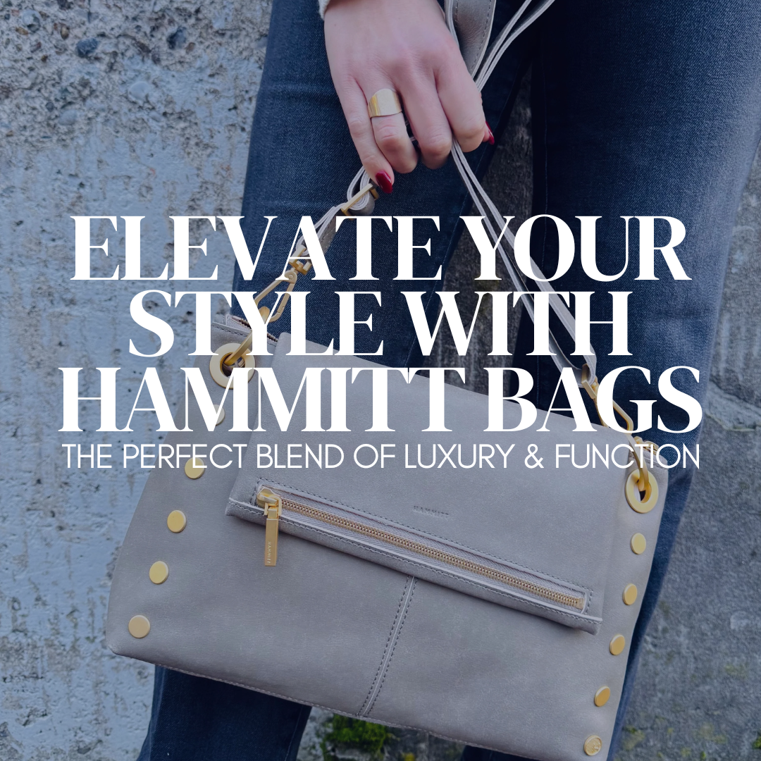 Elevate Your Style with Hammitt Bags